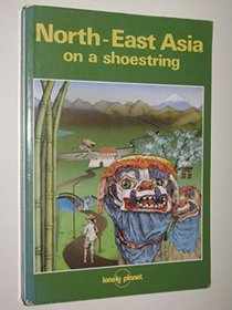 Lonely Planet North East Asia (Lonely Planet on a Shoestring)