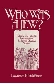 Who Was a Jew?: Rabbinic and Halakhic Perspectives on the Jewish Christian Schism