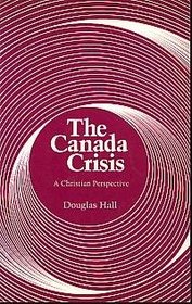 THE CANADA CRISIS. A Christian Perspective