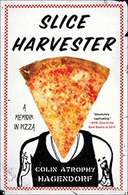 Slice Harvester: A Memoir in Pizza