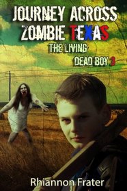 Journey Across Zombie Texas: The Living Dead Boy 3 (Volume 3)