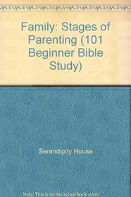 Family: Stages of Parenting (101 Beginner Bible Study)