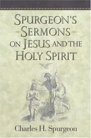 Spurgeon's Sermons on Jesus And the Holy Spirit