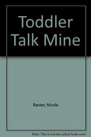 Toddler Talk Mine