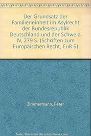 Der Grundsatz der Familieneinheit im Asylrecht der Bundesrepublik Deutschland und der Schweiz (Schriften zum europaischen Recht) (German Edition)