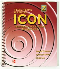 ICON, International Communication Through English: Intermediate - Teacher's Manual Level 2
