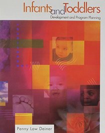 Infants and Toddlers : Development and Program Planning