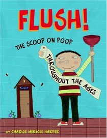 Flush: The Scoop on Poop Throughout the Ages