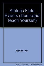 Athletic Field Events (Illustrated Teach Yourself)