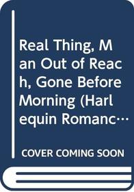 Real Thing, Man Out of Reach, Gone Before Morning (Harlequin Romances 3-in-1)