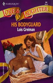His Bodyguard (Harlequin Love & Laughter, No 64)