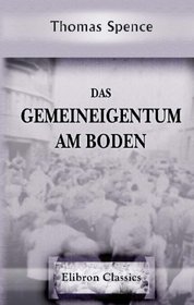 Das Gemeineigentum am Boden: Mit einer Einleitung von Georg Adler. (Hauptwerke des Sozialismus und der Sozialpolitik; Heft 1) (German Edition)