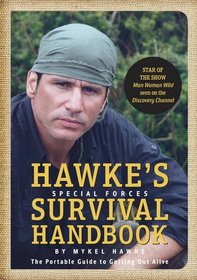 Hawke's Special Forces Survival Handbook: The Portable Guide to Getting Out Alive
