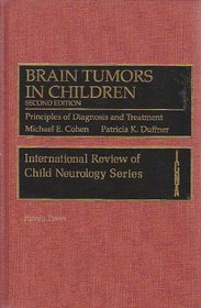 Brain Tumors in Children: Principles of Diagnosis and Treatment (The International Review of Child Neurology)