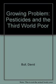 A Growing Problem: Pesticides and the Third World Poor