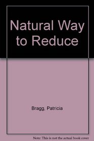 Reduce Nature's Way--For a Long, Healthy, Happy Life
