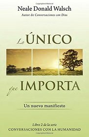 Lo unico que importa: (The Only Thing That Matters--Spanish-language Edition) (Spanish Edition)