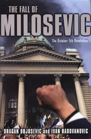 The Fall of Milosevic: The October 5th Revolution