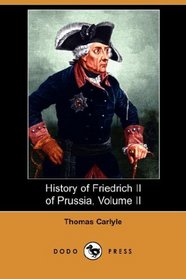 History of Friedrich II of Prussia, Volume II (Dodo Press)