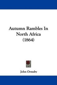 Autumn Rambles In North Africa (1864)