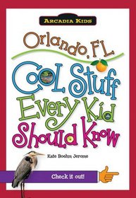 Orlando, FL:: Cool Stuff Every Kid Should Know (Arcadia Kids)