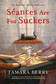 Sances Are for Suckers (An Eleanor Wilde Mystery)
