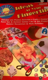 Ideas at Your Fingertips: Alphabet & Phonics Activities, Crafts, Cookery, Rainy Day & Outdoor Games, Art & Gift Projects, Number Recognition & Math Activities - Grades K2