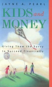 Kids and Money: Giving Them Savvy to Succeed Financially (Bloomberg Personal Bookshelf)