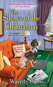 The Silence of the Chihuahuas (Barking Detective, Bk 5)