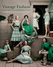 Vintage Fashion: Collecting & Wearing Designer Classics