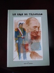 La era de Trujillo: Un estudio casuistico de dictadura hispanoamericana (Coleccion ABIATU) (Spanish Edition)