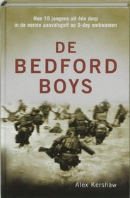 De Bedford Boys : Hoe 19 Jongens Uit Een Dorp in De Eerste Aanvalsgolf Op D-Day