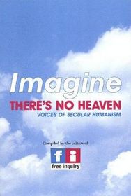 ImagineThere's No Heaven:  Voices of Secular Humanism
