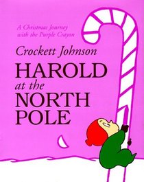 Harold at the North Pole: A Christmas Journey With the Purple Crayon
