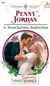 A Treacherous Seduction (Sweet Revenge/Seduction, Bk 3) (Harlequin Presents, No  2074)