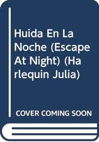 Huida En La Noche  (Escape At Night) (Harlequin Julia) (Spanish Edition)