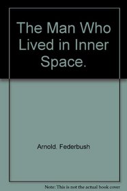 The man who lived in inner space