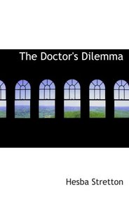 The Doctor's Dilemma: A Novel