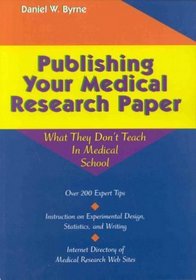 Publishing Your Medical Research Paper; What They Don't Teach You in Medical School