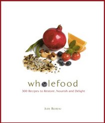 Wholefood: Heal, Nourish, Delight