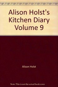 Alison Holst's Kitchen Diary Volume 9