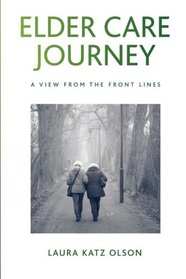 Elder Care Journey: A View from the Front Lines (Excelsior Editions)