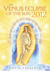 The Venus Eclipse of the Sun 2012: A Rare Celestial Event of a Pivotal Year