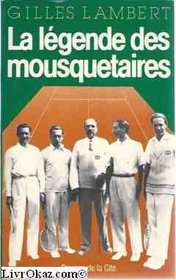La legende des mousquetaires (French Edition)
