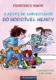 Horrivel Henry. A Festa de Aniversario do Horrível Henry (Horrid Henry's Birthday Party) (Portuguese Edition)