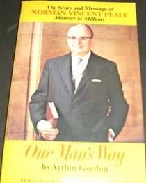 One man's way;: The story and message of Norman Vincent Peale, a biography