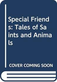 Special Friends: Tales of Saints and Animals