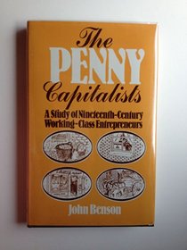 The penny capitalists: A study of nineteenth-century working-class entrepreneurs