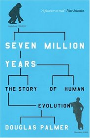 Seven Million Years: The Story of Human Evolution (Phoenix Press)