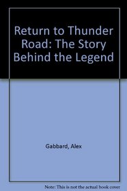 Return to Thunder Road: The Story Behind the Legend